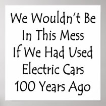 We Wouldn't Be In This Mess If We Had Used Electri Poster