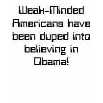 Weak-Minded Americans have been duped into beli... t-shirts by jenniekurono Weak-Minded Americans have been duped into beli... t-shirts