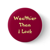 Wealthier Than I Look Button
