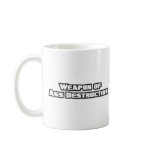 Weapon of Ass Destruction! Coffee Mugs