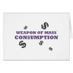 Weapon of mass consumption greeting cards