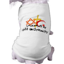 Weapons of Mass Destruction Doggie T-shirt
