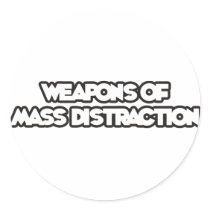 Weapons of Mass Distraction.... Stickers