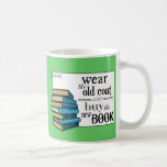 Wear the Old Coat . . Book Quote mugs