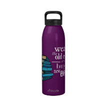 Wear the Old Coat . . Book Quote Reusable Water Bottles