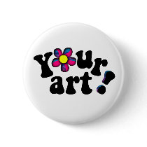 Wear YOUR own Creations! Pins