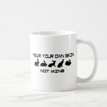 Wear Your Own Skin Not Mine Mug