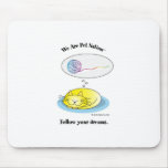 WeArePetNation FollowYourDreams mousepads