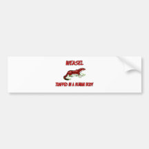 Weasel trapped in a human body bumper sticker