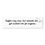weasels, Eagles may soar, but weasels don't get... Bumper Sticker
