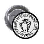 Weaving Spiders Come Not Here Pin