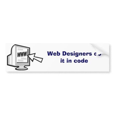Web Designers do it in code (D) Bumper Sticker by ecanus_fallen_angel