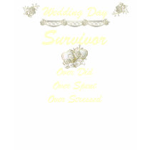 Wedding Day Survivor! t-shirts
