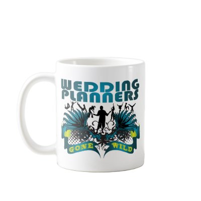 Wedding Planners Gone Wild Mugs