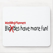 Wedding Planners Have More Fun Mouse Pads
