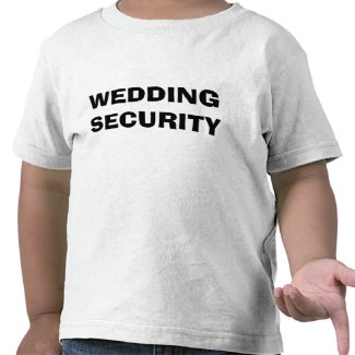 Wedding Security Toddler T-shirt