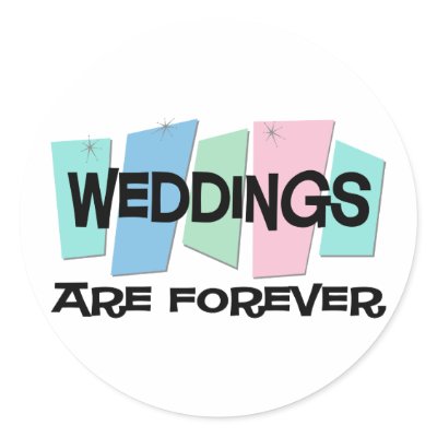 Weddings Are Forever Sticker