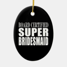 Weddings Favors Tokens & Thanks : Super Bridesmaid Ornament
