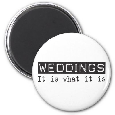 Weddings It Is Refrigerator Magnets