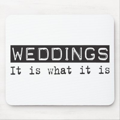 Weddings It Is Mouse Pad