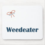 Weedeater Reminders Mouse Pad