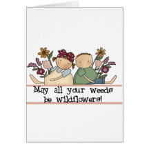 Weeds Be Wildflowers Tshirts and Gifts Cards