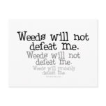 Weeds will not defeat me post card