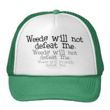Weeds will not defeat me trucker hat