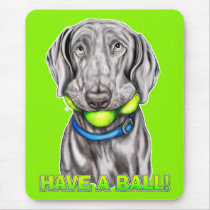 Weimaraner Have a Ball mousepads