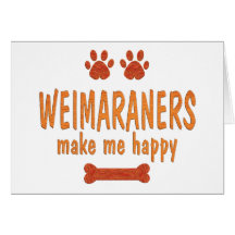 Weimaraners Make Me Happy Greeting Card