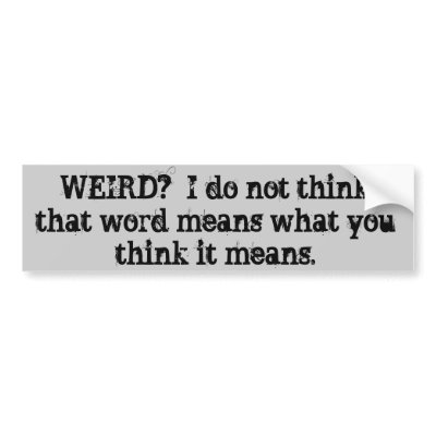 weird means