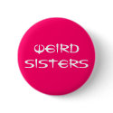 Weird Sisters Fan Button