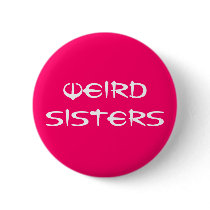 Weird Sisters Fan Button by lonestar_crusader Weird Sisters Fan Button