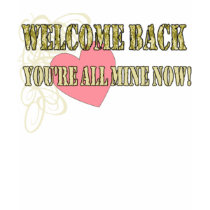 Welcome Back All Mine t-shirts
