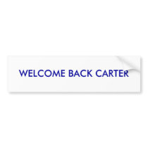 WELCOME BACK CARTER bumper stickers