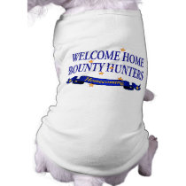Welcome Home Bounty Hunters Dog T-shirt
