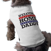 Welcome Home Daddy Doggie Tshirt