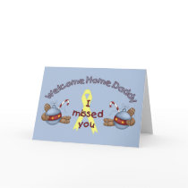 Welcome Home Daddy (I Missed You) cards