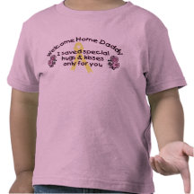 Welcome Home Daddy T-shirt