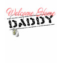 Welcome Home Daddy t-shirts by SimplyTheBestDesigns Welcome Home Daddy t-shirts