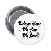 Welcome home my Hero my Love Buttons