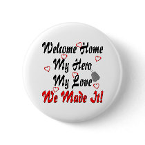 Welcome home my Hero my Love we made it Button