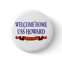 Welcome Home USS Howard Pinback Buttons