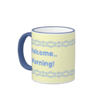 Welcome..Morning! mugs