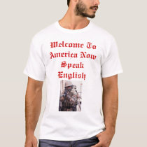 Welcome To America Now Speak English t-shirts