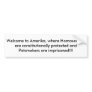 Welcome to Amerika, where Homosexuals are const... Bumper Stickers