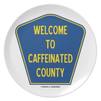 Welcome To Caffeinated County (Sign Humor) Plates
