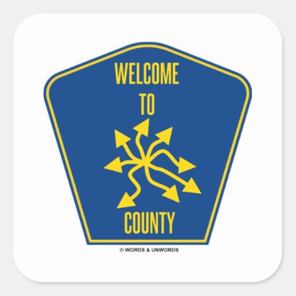 Welcome To Chaos County (County Sign Humor) Square Sticker