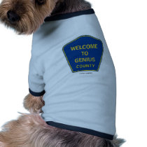 Welcome To Genius County (Signs) pet clothing by wordsunwords Welcome To Genius County (Signs) pet clothing