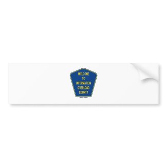 Welcome To Information Overload County (Sign) bumpersticker